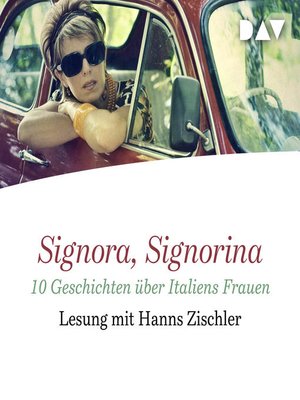 cover image of Signora, Signorina . 10 Geschichten über Italiens Frauen